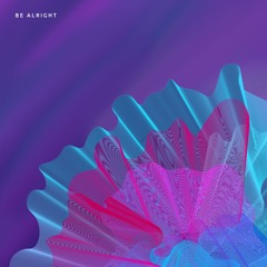 Ballast x CUSTOME - Be Alright (feat. flowerkid)