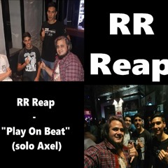 "Play on beat" - RR Reap (solo Axel)