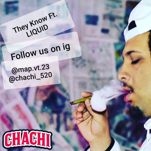 Chachi x Liquid - They Know (Rec. Mix. Mast. by Zz @SOLStudiosTucson).mp3