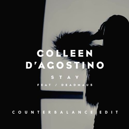 Colleen D'Agostino feat. deadmau5 - Stay [Counterbalance Edit]