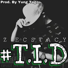 Z Ecstacy- T.I.D Prod By. Yung Tago