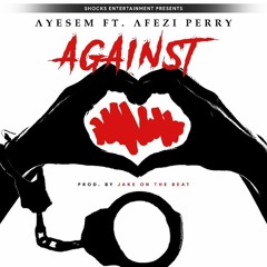 Against ft. Afezi Perry