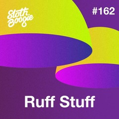 SlothBoogie Guestmix #162 - Ruff Stuff