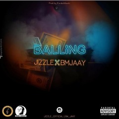 Jizzle ft bmjaay - Balling  (Prod by karabalik).m4a