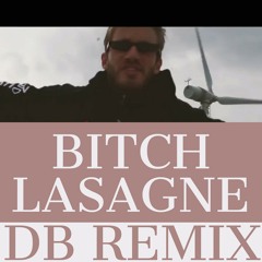 BITCH LASAGNE DB REMIX