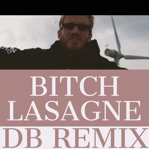 BITCH LASAGNE DB REMIX