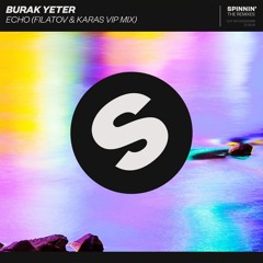 Burak Yeter - Echo (Filatov & Karas VIP Mix)[OUT NOW]