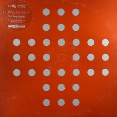 Only Child Ft. Amp Fiddler - U Bring Me Vibes (12 Edit)
