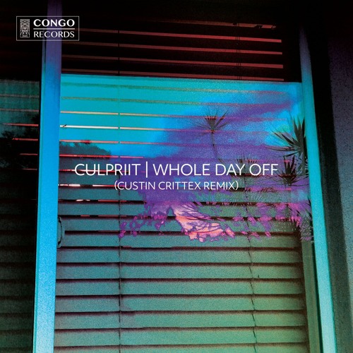 culpriit - Whole Day Off (Custin Crittex Remix)[OUT NOW]