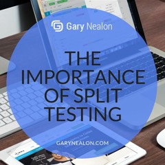The Importance of Split Testing