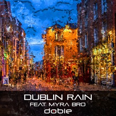 Dubline Rain - Dobie feat. Myra Bro