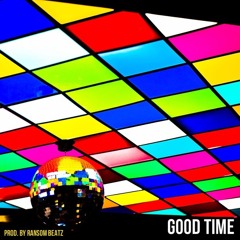 Good Time (Prod. By Ran$om Beatz)