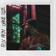 Felix Hein - Ohne Dich