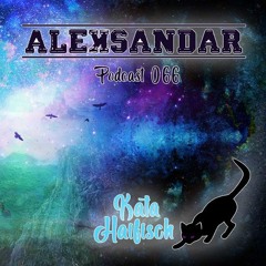 KataHaifisch Podcast 066 - ALEꓘSANDAR