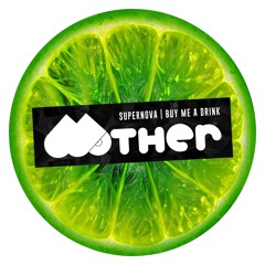 TEASER : MOTHER086 - SUPERNOVA | BUY ME A DRINK