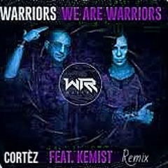 Warriors - We Are Warriors (Cortèz Remix) **FREE DOWNLOAD**