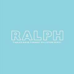 Ralph - Tables Have Turned (Dillistone Remix)