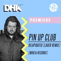 Premiere: Pin Up Club - Dilapidated (Lauer Remix)[Mireia Records]