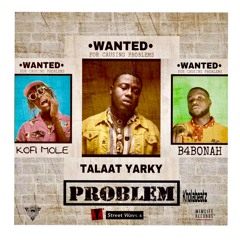 problem ft b4bonah and Kofi mole .prod. by qholabeatz