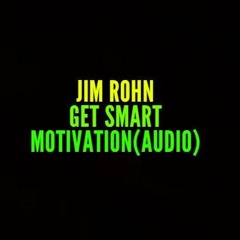 Jim Rohn Get Smart - Powerful Motivation | Millionaire Mind