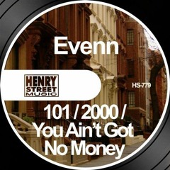 EVENN - 101 / 2000 / You Ain't Got No Money - HENRY STREET MUSIC