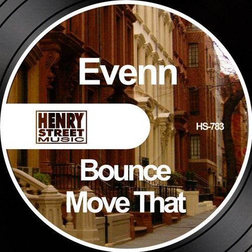 EVENN - BOUNCE / MOVE THAT - HENRY STREET MUSIC