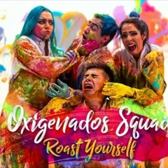 Roast yourself challenge     Oxigenados esquad