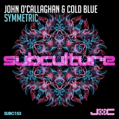 John O'Callaghan & Cold Blue - Symmetric (Original Mix)[Subculture]