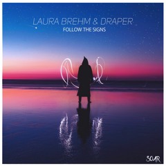 Laura Brehm & Draper - Follow The Signs (Soar Remix)