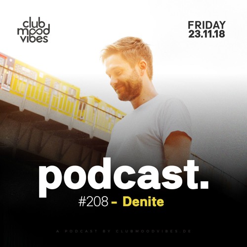 Club Mood Vibes Podcast #208 : Denite (Live-Cut from Sisyphos, Berlin 31st August 2018)