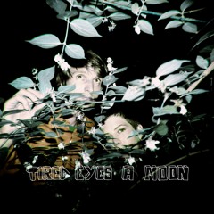 Listen to Girl - Tired Eyes a Moon
