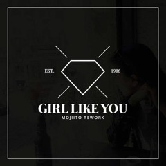 GIRL LIKE YOU • mojiito rework