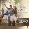 Mere Naam Tu By Abhay Jodhpurkar Ajay Atul Mp3 Song Movie Zero Smartrena Com Mp3