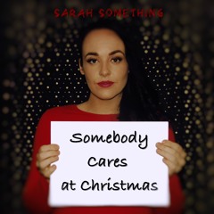 Sarah Something - Somebody Cares At Christmas