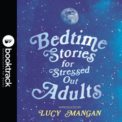 BEDTIME STORIES FOR STRESSED OUT ADULTS - Booktrack Edition
