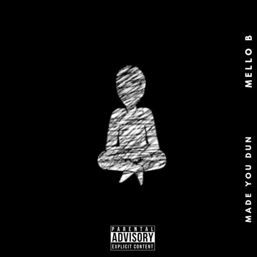 WHY? (MAKE YOU DUN) FEAT. MELLO B