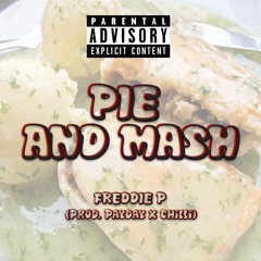 PIE AND MASH (Prod. Payday x Chilli)