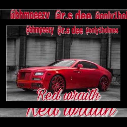 Red wraith ft bhm peezy & r.s dee