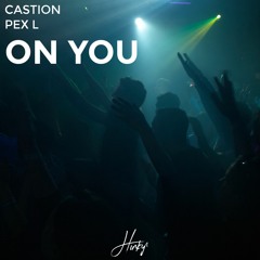 Castion & Pex L - On You