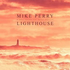 Mike Perry & Hot Shade – Lighthouse (feat. Renè Miller)