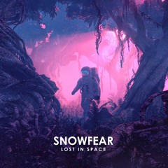 Snowfear - Lost In Space (Original Mix)