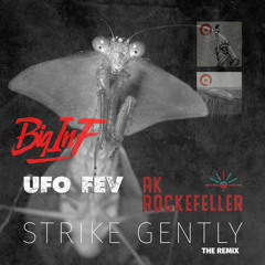 Strike Gently (AK Rockefeller Remix) [feat. UFO Fev]