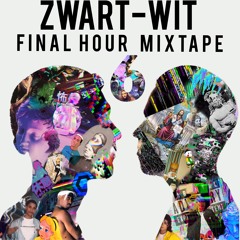 ZWART - WIT - FINAL HOUR (THE MIXTAPE VOL.6) [2018]