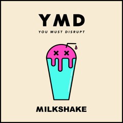 You Must Disrupt - Milkshake (Remix)
