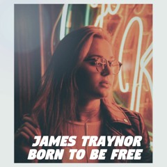 James Traynor - Born To Be Free