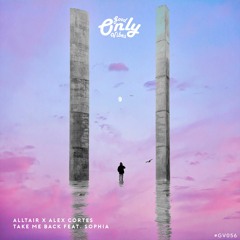 Alltair x Alex Cortes - Take Me Back (feat. Sophia) #GV056