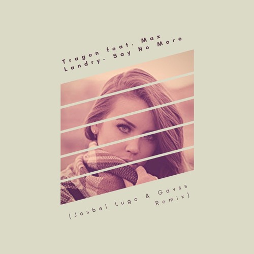Tragen Feat. Max Landry - Say No More (Josbel Lugo & GAVSS Remix)