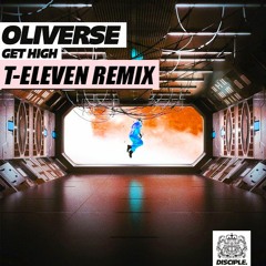 Oliverse - Get High (T-Eleven Remix) [FREE DOWNLOAD]