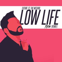 Future - Low Life feat. The Weeknd (AYOO Remix)
