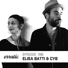 Erratic Podcast 196 | Elisa Batti & CYB